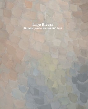 Lago Rivera: No principio dun mundo, 1916-2016