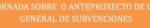 Jornada sobre el Anteproyecto de Ley General de Subvenciones