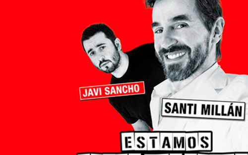 Estamos mejor que nunca, con Santi Millán y Javi Sancho. Vigo