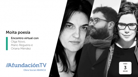 MOITA POESÍA. Encuentro virtual con Olga Novo, Mario Regueira y Oriana Méndez en AfundaciónTV
