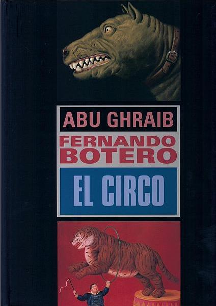 Fernando Botero: Abu Ghraib / El circo