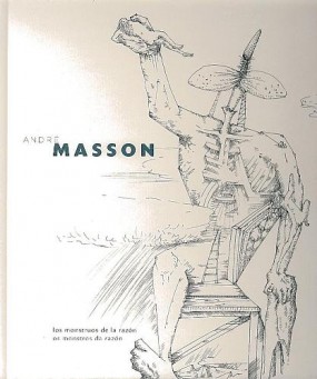 André Masson: Los monstruos de la razón = Os monstros da razón