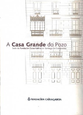 A Casa Grande do Pozo: Sede da Fundación Caixa Galicia en Santiago de Compostela
