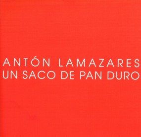 Antón Lamazares: Un saco de pan duro
