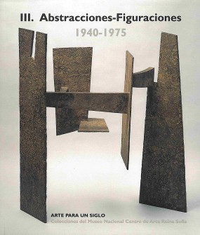 Arte para un siglo: Colecciones del Museo Nacional Centro de Arte Reina Sofía: III. Abstracciones