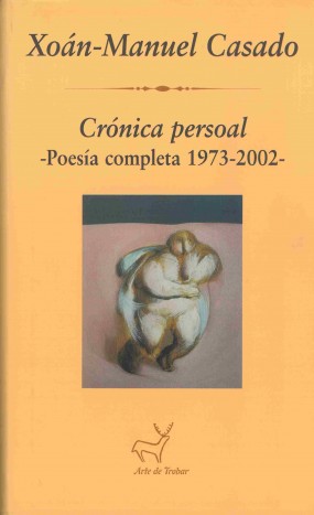 Crónica persoal: Poesía completa: 1973-2002