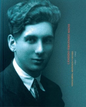 Cándido Fernández Mazas: Vanguardia, militancia y olvido: 1902-1942