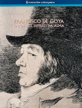 Francisco de Goya: O rostro, espello da alma