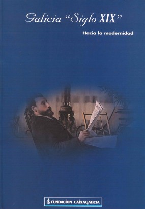 Galicia siglo XIX: Hacia la modernidad