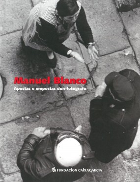 Manuel Blanco: Apostas e empostas dun fotógrafo