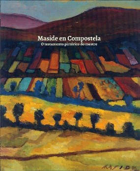 Maside en Compostela: O testamento pictórico do mestre