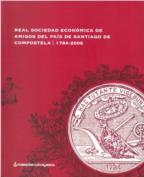 Real Sociedad Económica de Amigos del País de Santiago de Compostela (1784-2006)